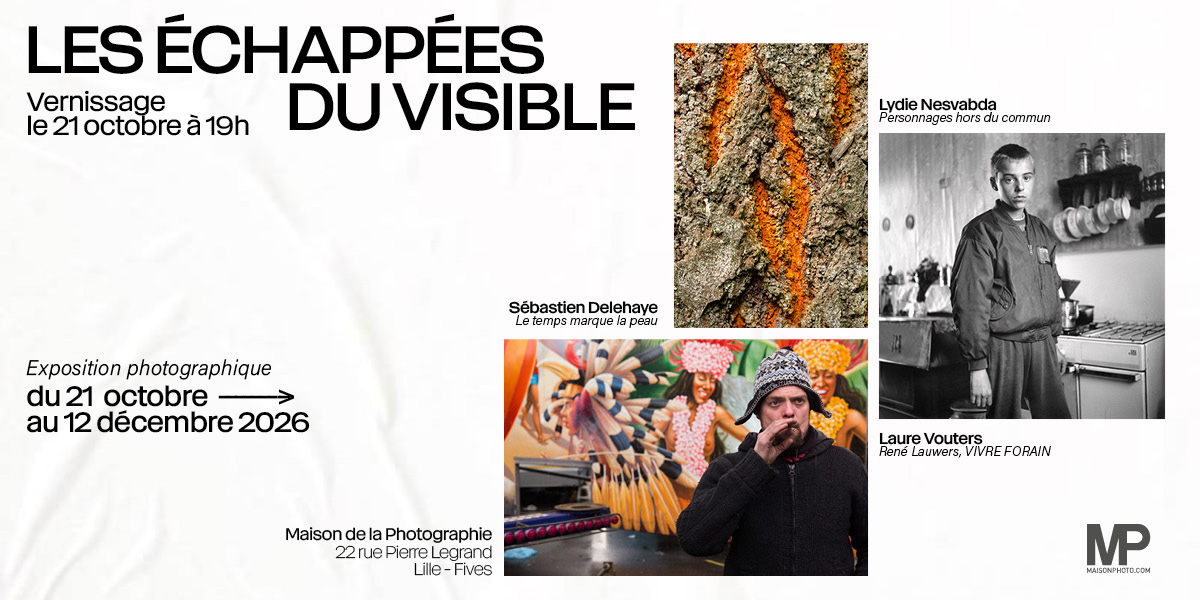 Les échappées du visible Maison de la photographie Lille